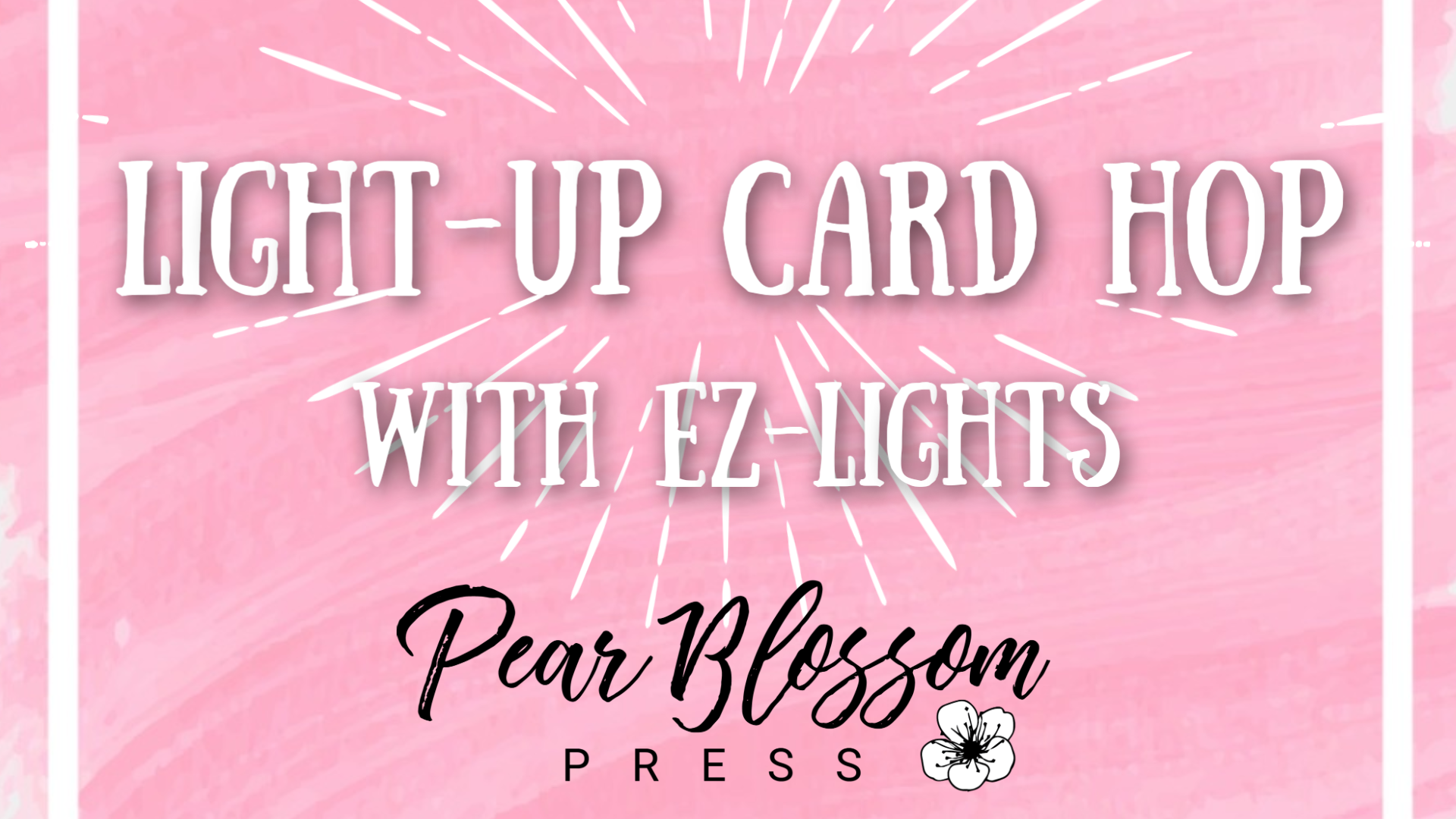 EZ Light Hop Light up cards pear blossom press