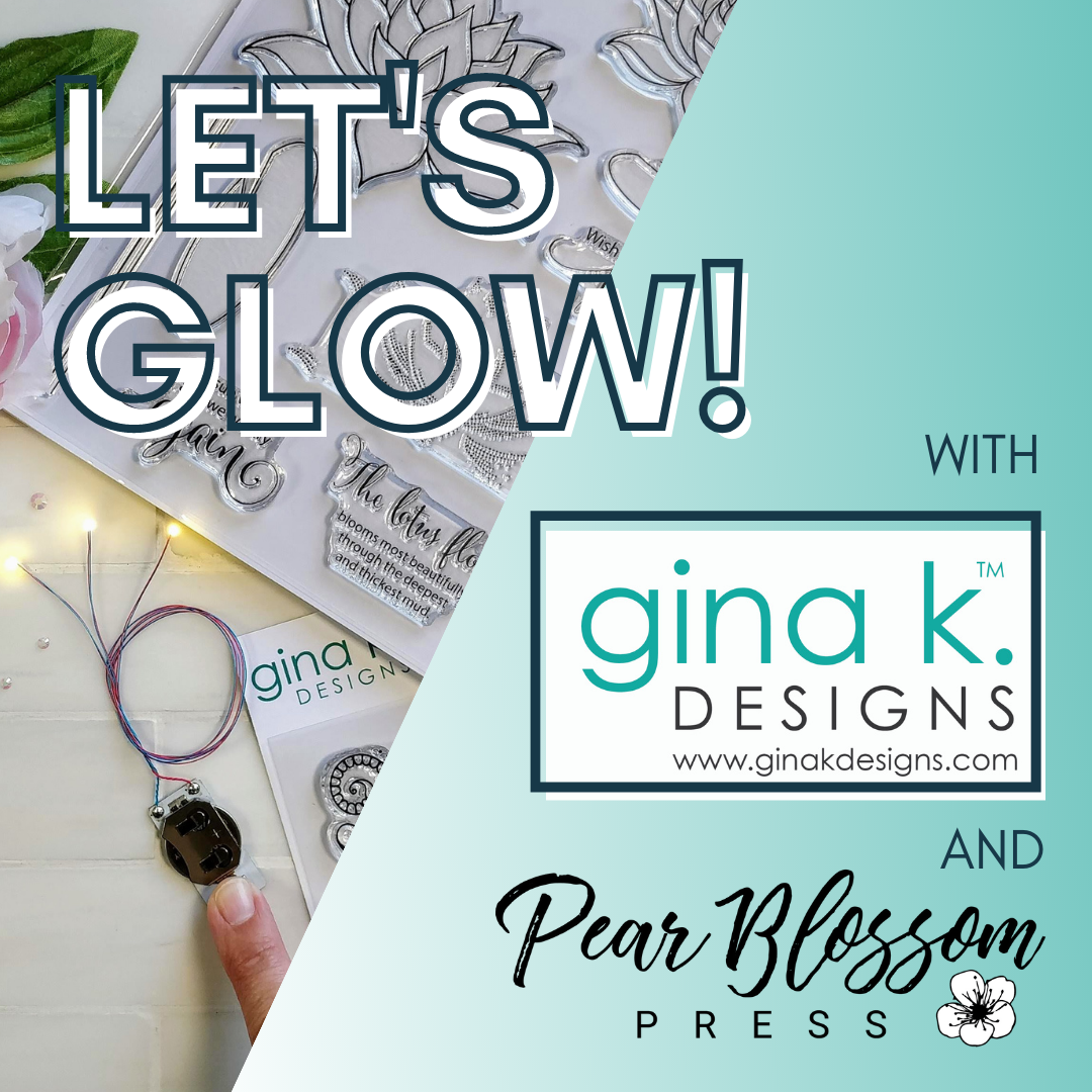 Let’s Glow! – with Gina K Designs