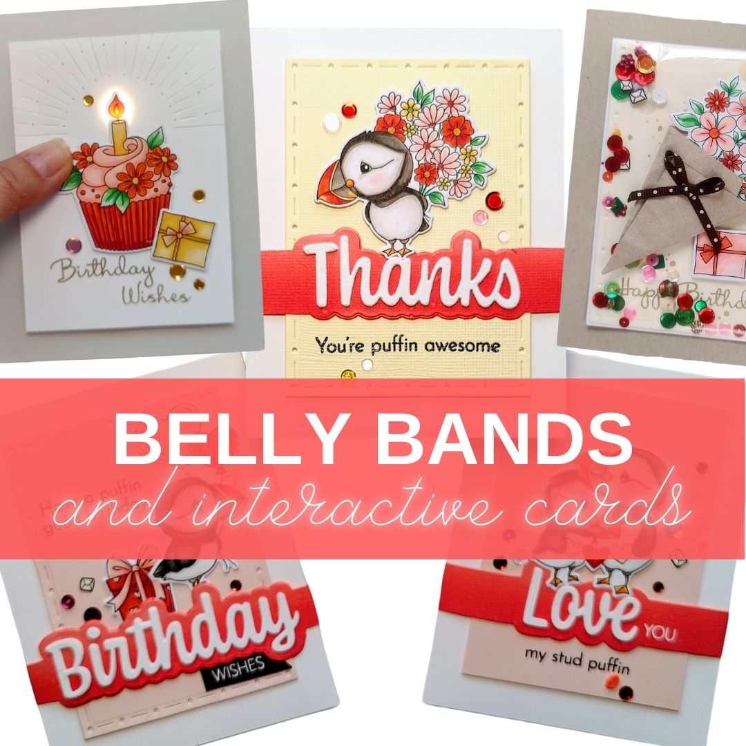 Belly Band Beauties & Interactive Birthday Cards