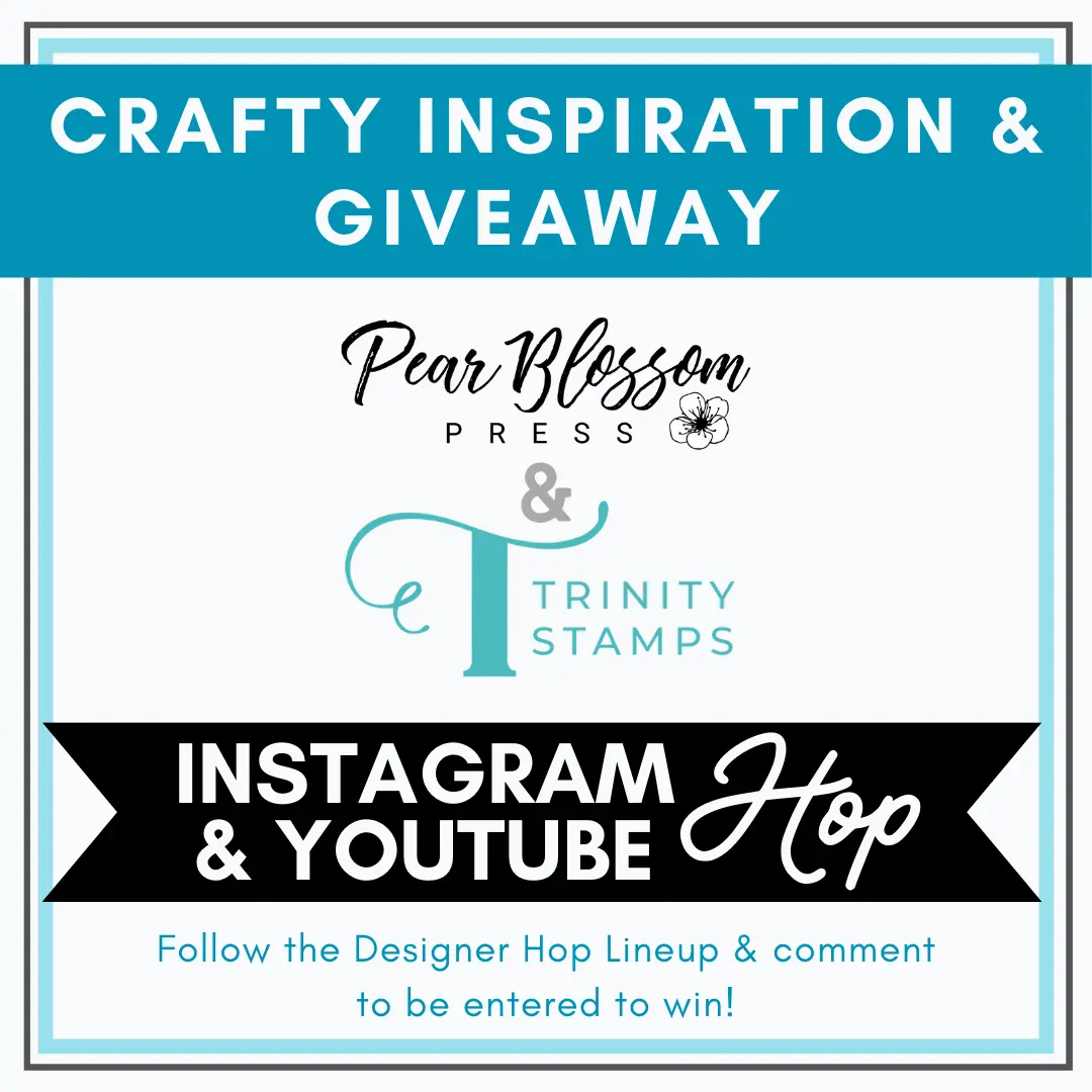 Pear Blossom Press & Trinity Stamps Collaboration Instagram and YouTube Hop