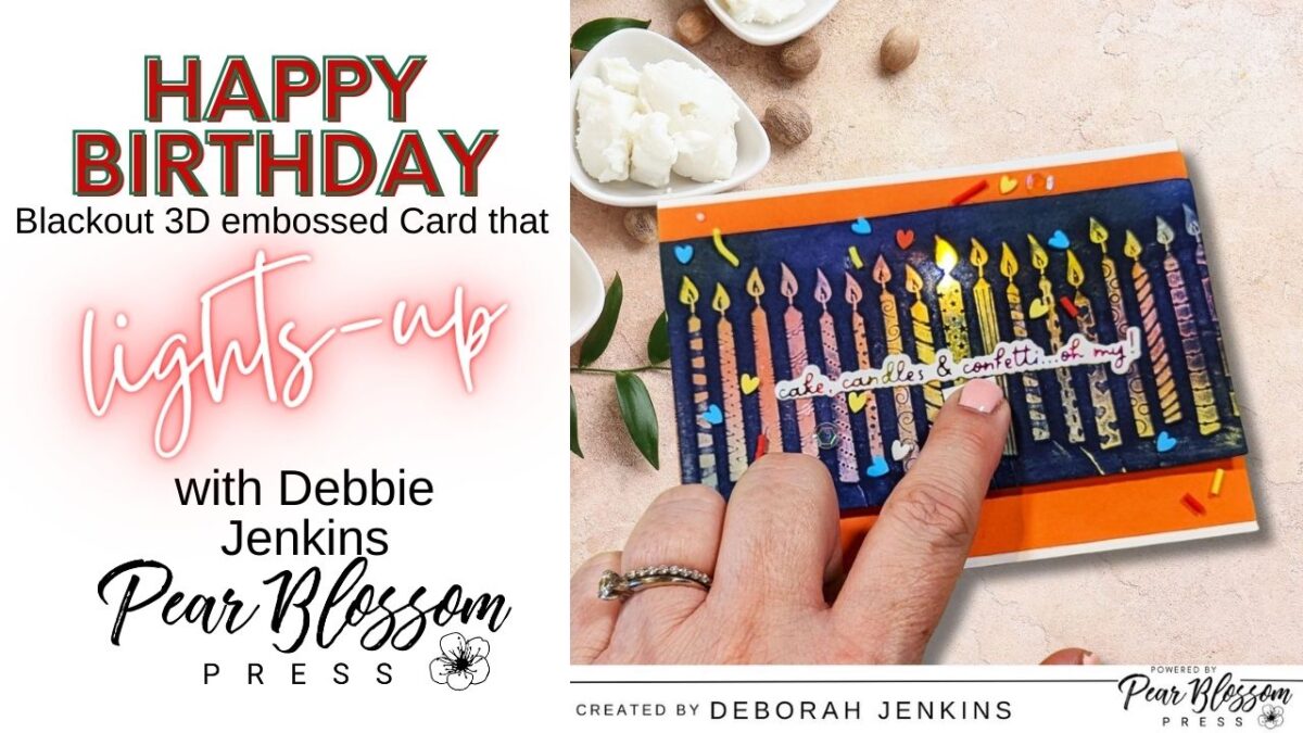 How to Make a Light-Up Birthday Card with Blackout Embossing | @DebbieJsCraftingCorner 